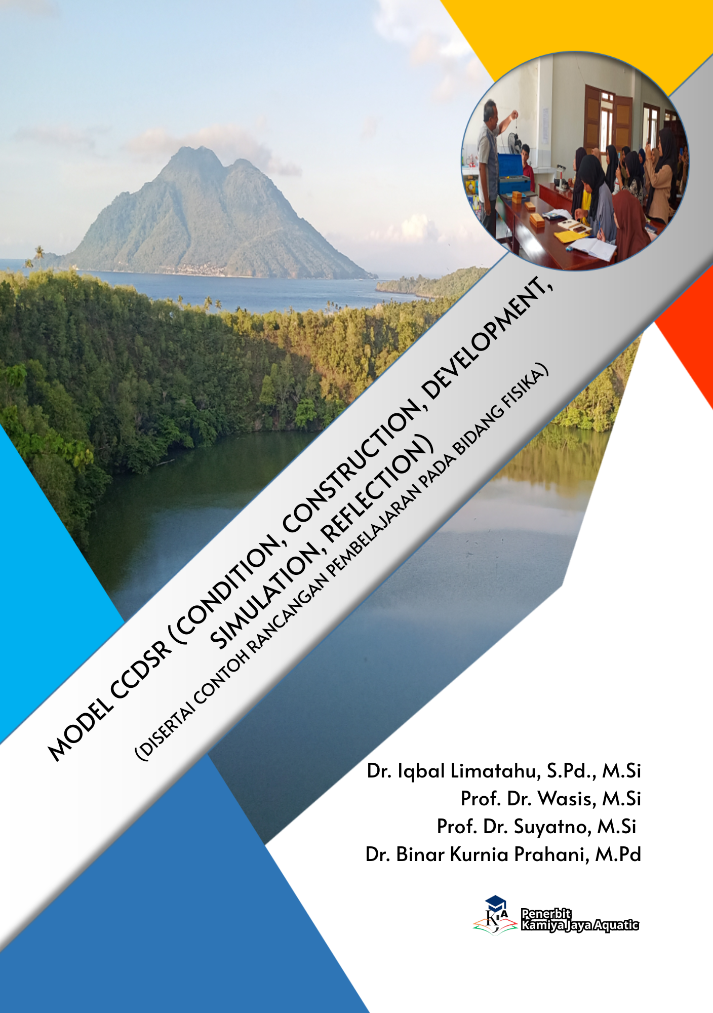 					Lihat Model CCDSR (Condition, Construction, Development, Simulation, Reflection) (Disertai Contoh Rancangan Pembelajaran Pada Bidang Fisika)
				